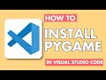 How To Install PyGame In Visual Studio Code | Install PyGame in VSCode | Easy Guide