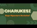 Raga Signature Revisited | Charukesi