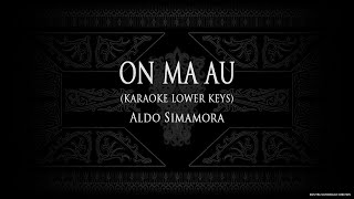 On Ma Au (Karaoke Lower Keys) Aldo Simamora #KaraokeLaguBatak