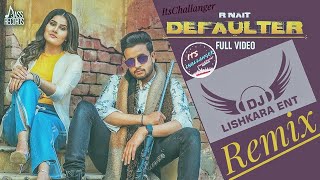 DJ Lishkara DEFAULTER Remix R Nait | Gurlez Akhtar dhol remix new Song ItsChallanger Download
