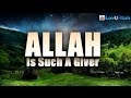 Allah Is Such A Giver ᴴᴰ | *Heart Touching*