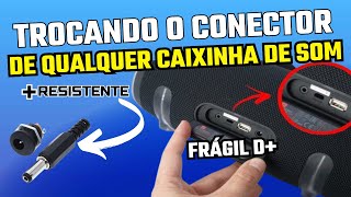 Instalando um Conector mais Robusto e Duradouro em Qualquer Marca de Caixinha de Som Bluetooth!