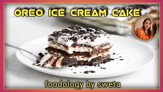 Oreo Ice Cream Cake | No Bake Oreo Ice Cream Cake | How to Make a Homemade Oreo