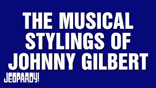 The Musical Stylings of Johnny Gilbert | Category | JEOPARDY!