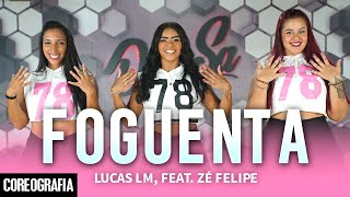 Foguenta - Lucas LM, feat. Zé Felipe - Dan-Sa / Daniel Saboya (Coreografia)