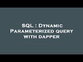 SQL : Dynamic Parameterized query with dapper