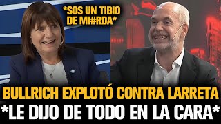 BULLRICH EXPLOTÓ CONTRA LARRETA Y LE DIJO DE TODO EN LA CARA