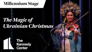 The Magic of Ukrainian Christmas - Millennium Stage (December 14, 2023)