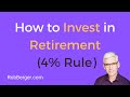How to Invest in Retirement using the 4% Rule [Video #3]