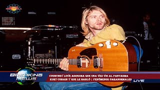 Courtney Love asegura que una vez vio al fantasma  Kurt Cobain y que le habló | Fenómenos Paranormal