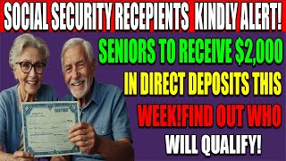 Social Security Alert Seniors to Receive $2,000 in Direct Deposits This Week check who will qualify!