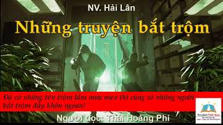 NHỮNG TRUYỆN BẮT TRỘM (Thuật bắt trộm cúa người xưa). Tác giả: NV. Hải Lân. Ng. đọc: Thái Hoàng Phi