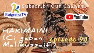 HAKIMAINI (Ci gaban Malikussaifi) Episode 93' 2022; #hausanovel