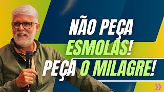 Pr. Claudio Duarte: NÃO PEÇA ESMOLAS! PEÇA O MILAGRE!  |Pregação 2024 | Claudio Duarte 2024