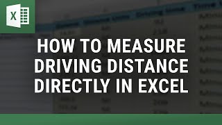 How to Measure Driving Distance in Excel Using Google Maps API