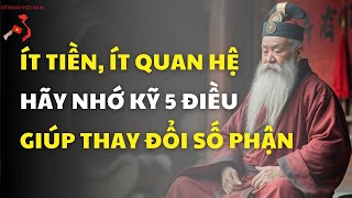 ÍT TIỀN, ÍT QUAN HỆ: HÃY NHỚ KỸ 5 ĐIỀU GIÚP THAY ĐỔI SỐ PHẬN - CỔ NHÂN VIỆT NAM