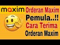 Orderan Maxim Pemula || Cara Terima Orderan Maxim ~ Maxim Ojek Online