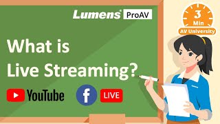 [ProAV Lab] 3minAV - What is Live Streaming? | Lumens ProAV