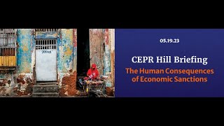 CEPR Hill Briefing: The Human Consequences of Economic Sanctions
