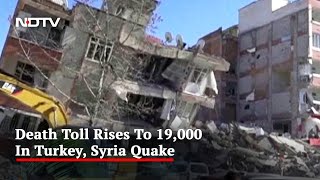 Death Count Rises To 19,000 In Turkey, Syria Quake