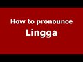 How to pronounce Lingga (Indonesia/Indonesian) - PronounceNames.com