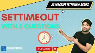 setTimeout with 5 interview questions.(Hindi) #javascript #settimeout #codingbuddha