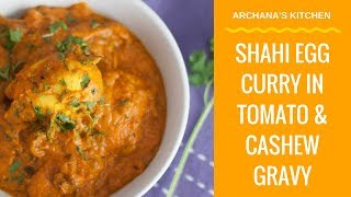 Shahi Egg Curry Recipe In Tomato \u0026 Cashew Gravy - North Indian Recipes by Archana's Kitchen