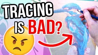 TRACING IS CHEATING! Is it BAD to Trace?