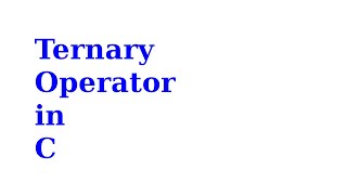 Ternary Operator in C Programming Language