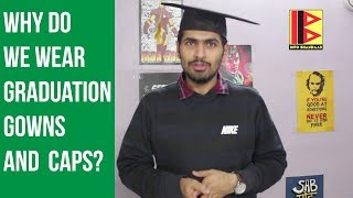 Why do we wear graduation gowns and caps? | Gowns and Caps on Convocation