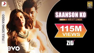 Saanson Ko Full Video - ZiD | Mannara, Karanvir | Arijit Singh | Sharib Toshi