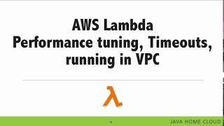 Session 3 AWS Lambda, Performance tuning, running in VPC & Timeouts