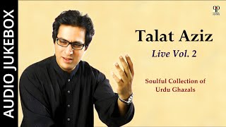 Talat Aziz Live Vol. 2 | Collection of Urdu Ghazals | Ghazal Hits | Audio Jukebox