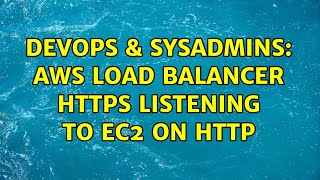 DevOps & SysAdmins: AWS Load Balancer Https Listening to EC2 on http