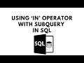 SQL Tutorial #30 Using IN operator with subquery in SQL (With Example)