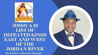 Feb 6 Joshua 12 List Of Defeated Kings East \u0026 West Of The Jordan River By Brother Valentine Mbinglo