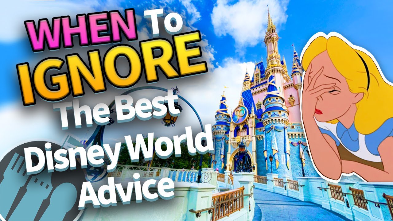 When to Ignore the Best Disney World Advice
