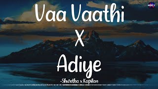 𝗩𝗮𝗮 𝗩𝗮𝗮𝘁𝗵𝗶 𝗫 𝗔𝗱𝗶𝘆𝗲 (Lyrics) - GV Prakash | Shwetha x Kapilan | Dhanush | Remix /\ #VaaVaathiXAdiye