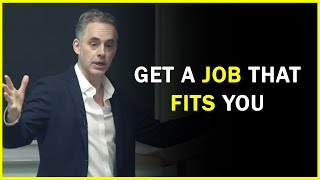 Get a Job That Fits You | Life Advice | Jordan Peterson Motivation Ep.18