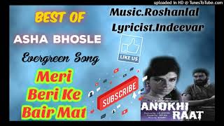 Best of Asha Bhosle - Evergreen Song -Meri Beri Ke Bair Mat-Anokhi Raat 1968 Music -Label-© Saregama