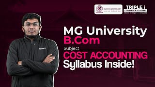 BCom Cost Accounting Syllabus MG University Edition! | Triple i