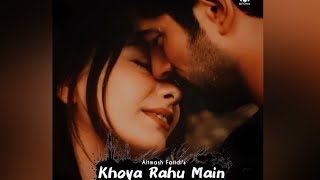 Khoya Rahu Main Milu Hi Na Khud Ko | Altmash Faridi | Sad Love Song | Tere Dard Me