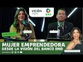 Mujer Emprendedora desde la visión del banco BHD