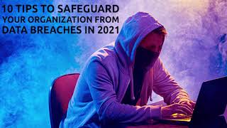 10 tips to Safeguard your organization from Data Breaches in 2021