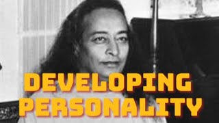 Developing Personality | Paramahansa Yogananda