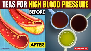 4 Teas That Normalize HIGH BLOOD PRESSURE and Unclog Arteries