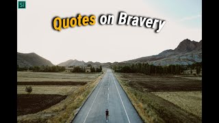 Top 25 World's greatest Inspirational and Motivational Quotes on Bravery | Best Quotes on Bravery |