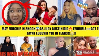MAY EDOCHIE IN SHOCK😱AS JUDY AUSTIN DID🔥TERRIBLE👀ACT TO ZAYNE EDOCHIE YUL IN TEARS‼😭‼