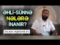 Əhli-Sünnə nələrə inanır? Əsl İslam əqidəsini öyrənək #1 | tövbəzamanı