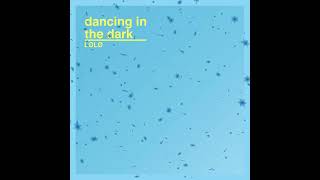 LOLO - Dancing in the Dark